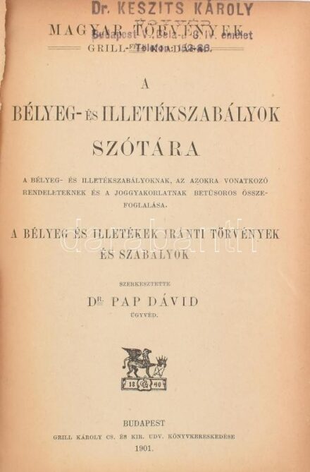 A bélyeg- és illetékszabályok szótára. A bélyeg és illetékek iránti törvények és szabályok. Szerk.: Dr. Pap Dávid. Magyar Törvények Grill-féle Kiadása. Bp., 1901, Grill, IV+4+920 p. Kiadói egészvászon-kötés,