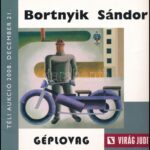 Bortnyik Sándor: Géplovag. Bp., 2008, Virág Judit, 43+1 p. Kiadói papírkötés.