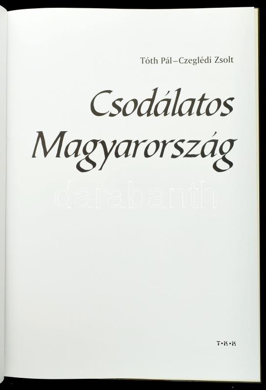 Tóth Pál-Czeglédi Zsolt: Csodálatos Magyarország. Debrecen, TKK. Kiadói kartonált kötés, jó állapotban. - Image 2