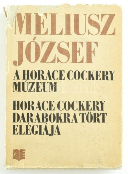 Méliusz József: A Horace Cockery-Múzeum. Horace Cockery darabokra tört elégiája. Bukarest, 1983, Kriterion, 457+2 p. Kiadói kartonált papírkötés, kissé sérült borítóval és gerinccel, sérült, kissé hiányos kiadói papír
