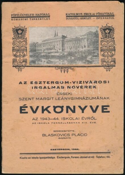 1944 Az Esztergomi-Vizivárosi Irgalmas Nővérek Érseki Szent Margit Leánygimnáziumának évkönyve az 1943-44. iskolai évről. Szerk.: Blaskovics Placid igazgató. 48 p., tűzött papírkötés, kissé sérült, foltos borítóval