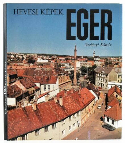 Szelényi Károly: Eger. Hevesi képek. Bp., 1987, Képzőművészeti Kiadó/Kossuth Nyomda. Rendkívül gazdag képanyaggal illusztrált. Kiadói egészvászon-kötés, kiadói papír védőborítóban, jó állapotban.