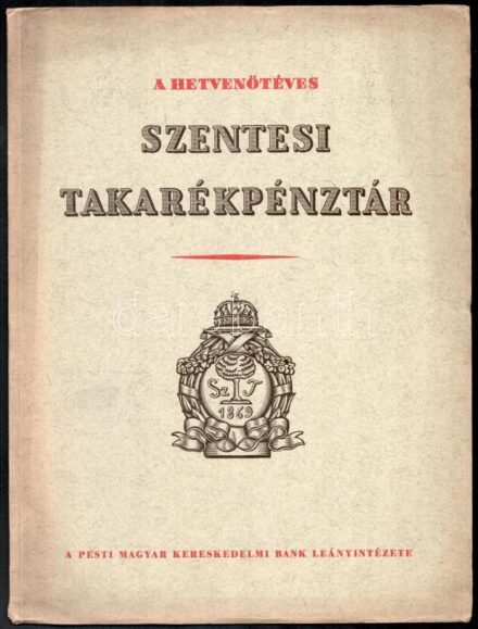 Lestyán Sándor: A hetvenötéves Szentesi Takarékpénztár. A szöveget írta és a képanyagot összeállította: - -.Szentes, (1944), Pesti Magyar Kereskedelmi Bank Leányintézete, (Bp., Posner Grafikai Műintézete Rt.-ny.) Fekete-fehér