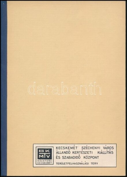 1979 Kecskemét Széchenyiváros Állandó Kertészeti Kiállítás és Szabadidő Központ. (Területfelhasználási terv.) Kecskemét, 1979., Bács-Kiskun m. Tervező Vállalat, 1+13+2 p.+4 (kihajtható képtáblák) t. Kiadói