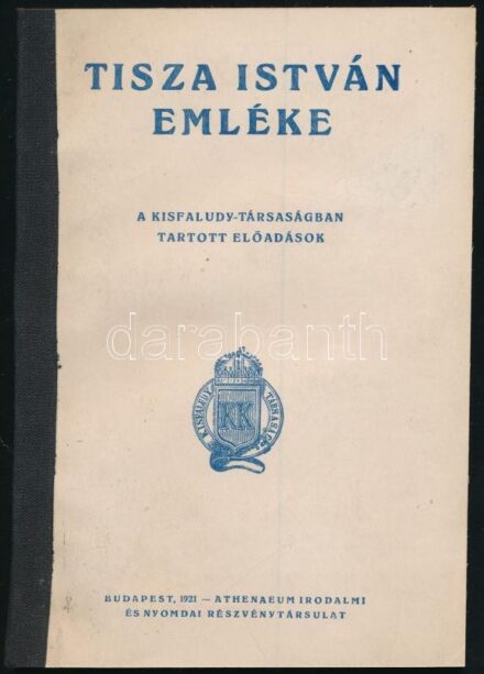 Tisza István emlékére. A Kisfaludy-Társaságban tartott előadások. Bp.,1921, Athenaeum, 59 p. Félvászon-kötésben, hiányzó címképpel.