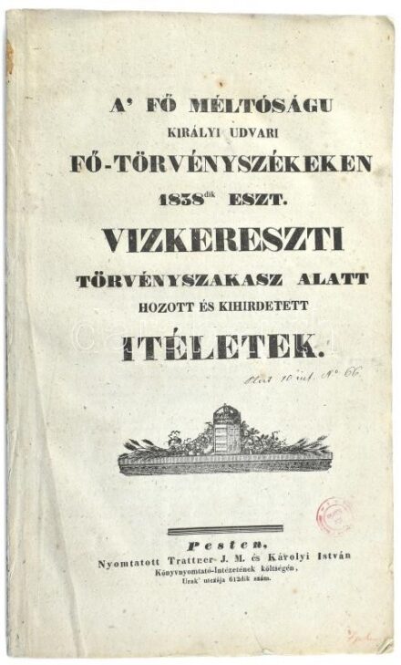 1838 Pest, A főméltóságú királyi udvari fő-törvényszékeken 1838. esztendő vízkereszti törvényszakasz alatt hozott és kihirdetett ítéletek, 155p