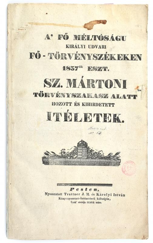 1837 Pest, A főméltóságú királyi udvari fő-törvényszékeken 1837. esztendő szentmártoni törvényszakasz alatt hozott és kihirdetett ítéletek, 92p