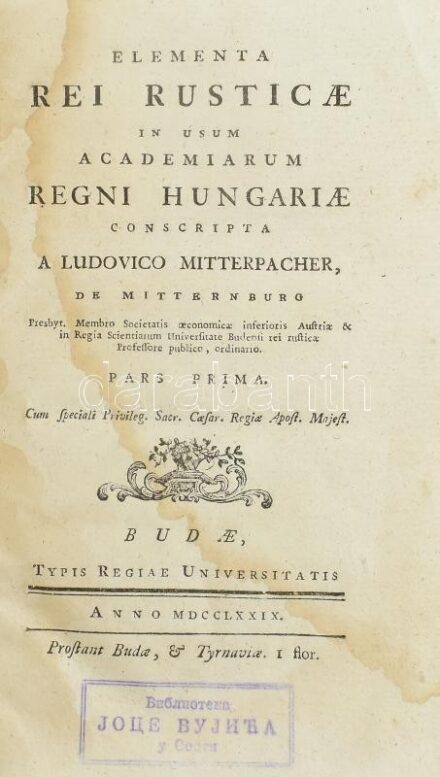 [Ludwig Mitterpacher von Mitterburg (1734-1814)] Elementa Rei Rusticae in usum academiarum Regni Hungariae Conscripta a Ludovico Mitterpacher, de Mitternburg. Pars Prima & Pars Secunda. [Mezőgazdaság alapelemei a magyarországi akadémiák
