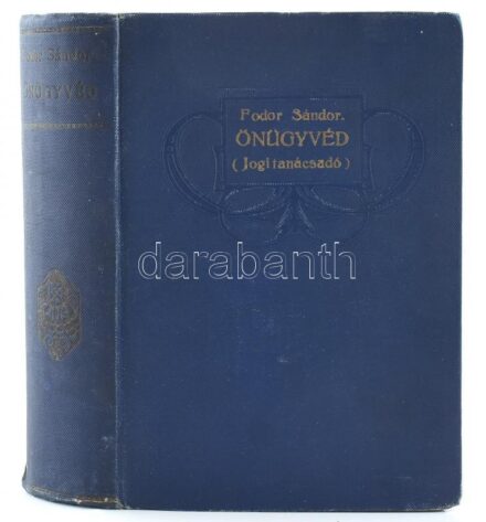 Fodor Sándor: Jogi tanácsadó. Segédkönyv a hatóságokkal való érintkezésre, beadványok, okiratok szerkesztésére s a legkülömbözőbb jogügyletekben való eljárásra. Szerk. Dr. - - . Bp., 1898., Eggenberger (Hoffmann Alfréd),