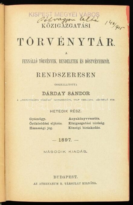 Dárday Sándor: Közigazgatási törvénytár. A fennálló törvények, rendeletek és döntvényekből rendszeresen. Hetedik rész: Gyámügy, örökösödési eljárás, házassági jog, anyakönyvvezetés, közigazgatási bíróság, községi