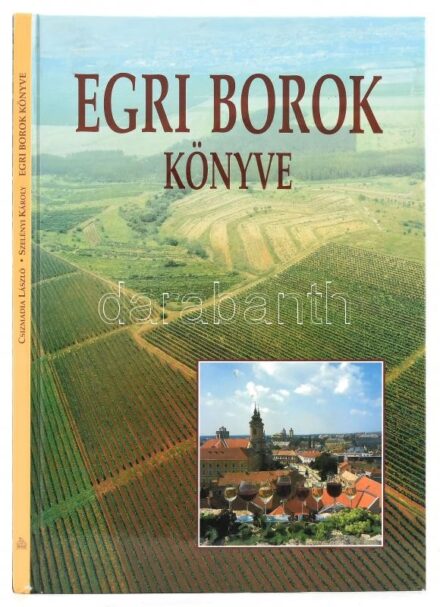 Egri borok könyve Szerk.: Csizmadia László. A felvételeket készítette: Szelényi Károly. Eger, 1997, Magyar Képek/F. Szelényi Ház. Gazdag képanyaggal illusztrált. Kiadói kartonált papírkötés, a gerincen kis sérüléssel,