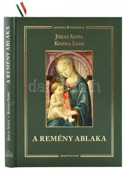 Jókai Anna, Kozma Imre: A remény ablaka. Bp., 2013. Éghajlat. Kiadói kartonált papírkötésben