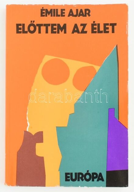Émile Ajar: Előttem az élet. Bp.,1980. Európa. Kiadói papírkötésben