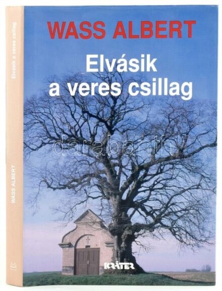 Wass Albert: Elvásik a veres csillag. Pomáz. 2002. Kráter. Kiadói papírkötésben, papír védőborítóval