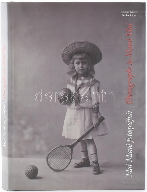 Kincses Károly, Nádas Péter: Mai Manó fotográfiai. Photograps by Manó Mai. Szerk.: Kolta Magdolna. Bp., 2003, Ab Ovo Kiadó-Magyar Fotográfiai Múzeum. Rendkívül gazdag képanyaggal, Mai Manó fotóival illusztrálva. Magyar és angol