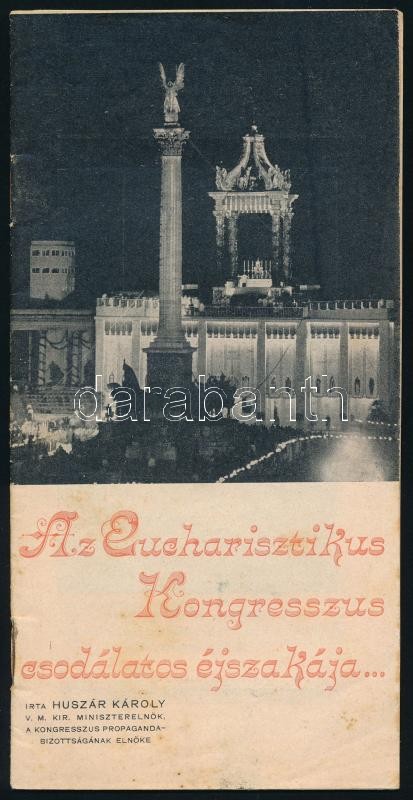 1938 'Az Eucharisztikus Kongresszus csodálatos éjszakája...', írta: Huszár Károly volt miniszterelnök. Képekkel illusztrált élménybeszámoló kiadvány. Bp., Stephaneum-ny., 32 p. Tűzött papírkötés, kissé kopott, foltos