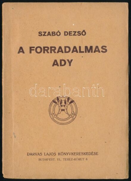 Szabó Dezső: A forradalmas Ady. Táltos Könyvtár 11. sz. Bp., 1919, A Táltos kiadása, 32 p. Kiadói papírkötés, kissé sérült borítóval.
