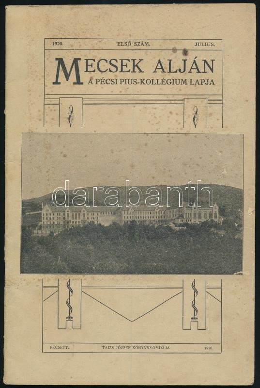 1920 Mecsek Alján. 1920. július. Első szám. A pécsi Pius-Kollégium lapja. Pécs, 1920, Taizs József, 47+1 p. Papírkötés, kissé sérült lapokkal, 15/16. lap hiányzik, foltos borítóval.