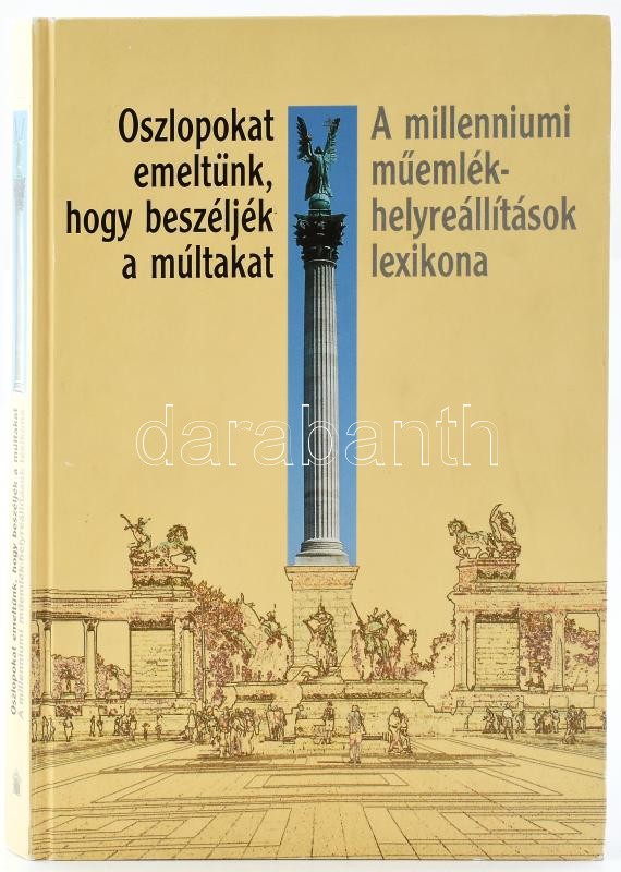 Oszlopokat emeltünk, hogy beszéljék a múltakat. A millenniumi műemlék-helyreállítások lexikona. Bp.,2000., Nemzeti Kulturális Örökség Minisztériuma - Országos Műemlékvédelmi Hivatal. Gazdag képanyaggal illusztrált. Kiadói
