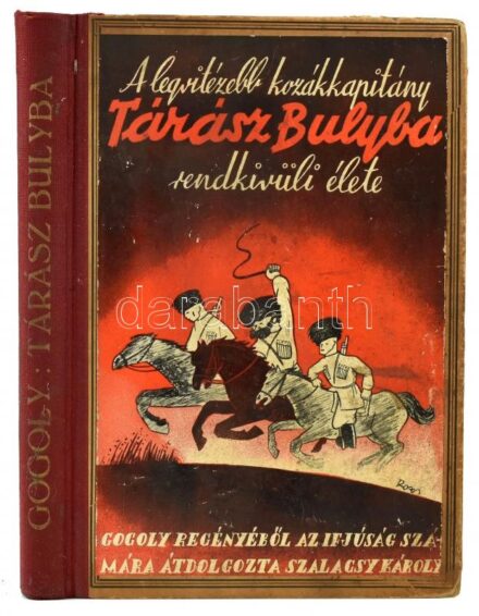 Gogol: A legvitézebb közákkapitány. Tárász Bulyba rendkívüli élete. Gogoly regényéből az ifjuság számára átdolgozta: Szalacsy Károly. Bp.,1938,Rekord. Roxi rajzaival. Kiadói illusztrált félvászon-kötés, kopott borítóval.