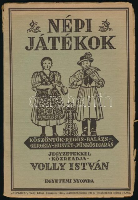Népi játékok. I. köt. Jegyzetekkel közreadja: Volly István. Bp., 1945., Egyetemi, 68 p. Fekete-fehér illusztrációkkal. Kiadói szakadt papírkötés. + Volly István (1907-1992) zeneszerző, népdalgyűjtő, folklorista által rajzolt