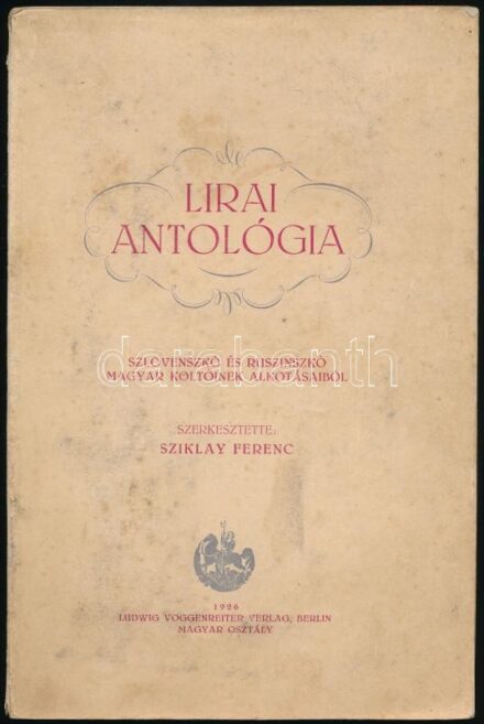 Lírai Antológia. (Szlovenszkó és Ruszinszkó magyar költőinek alkotásaiból.) Szerk. Sziklay Ferenc. Berlin, 1926., Ludwig Voggenreiter 171 p. Kiadó papírkötés, foltos borítóval.