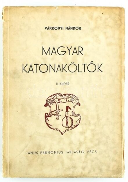 Várkonyi Nándor: Magyar katonaköltők. Pécs,é.n.,Janus Pannonius Társaság. Második kiadás. Kiadói papírkötés, a borító részben elvált a gerinctől, kissé szakadt.