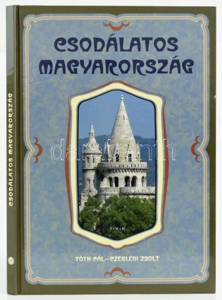 Tóth Pál-Czeglédi Zsolt: Csodálatos Magyarország. Debrecen, én., TKK. Gazdag képanyaggal illusztrált. Kiadói kartonált papírkötés.