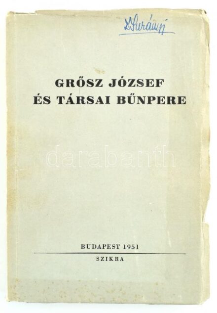 Grősz József és társai bűnpere. Bp., 1951, Szikra, 336 p.+8 (fekete-fehér fotók) t. Kiadói papírkötés, kissé szakadt, kissé foltos borítóval, névbejegyzéssel. Grősz József kalocsai püspököt és több más egyházi vezetőt