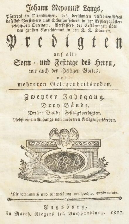Johann Nepomuk Langs, Predigten auf alle Sonn- und Festtage des Herrn, seiner göttlichen Mutter, wie auch der Heiligen Gottes, die noch gefeyert werden, nebst mehreren . Lang, Zweyter Jahrgang. Johann Nepomuk. Augsburg, 1807. Matthias Riegers