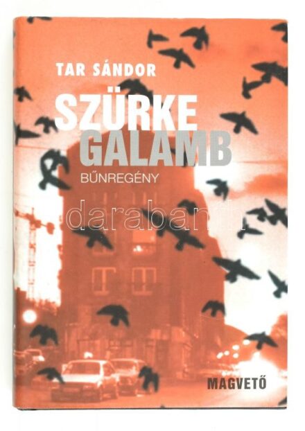 Tar Sándor: Szürke galamb.Bűnregény. Bp.,1996, Magvető. Kiadói kartonált papírkötés, kiadói papír védőborítóban, jó állapotban.