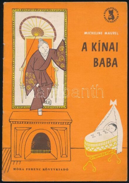 Maurel, Micheline: A kínai baba. Mesék. Bp., 1961, Móra Ferenc Könyvkiadó, 30+2 p. Kiadói tűzött papírkötés, kissé sérült, foltos borítóval.