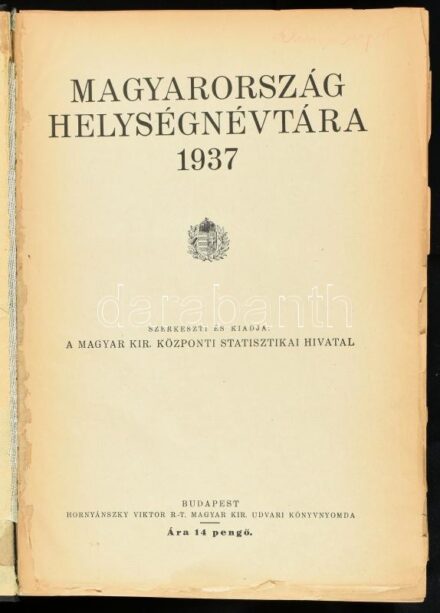1937 Magyarország helységnévtára. Szerk. és kiadja: A M. Kir. Központi Statisztikai Hivatal. Bp., 1933., Hornyánszky Viktor Rt., VIII+821+1 p. Kiadói egészvászon-kötés, kopott borítóval, sérült gerinccel, két kijár lappal.