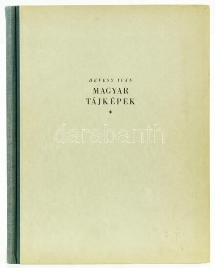 Hevesy Iván: Magyar tájképek. Gyoma, 1941, Kner. Kiadói félvászon kötés, kissé kopottas állapotban.
