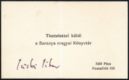 Tüskés Tibor (1930-2009) író, irodalomtörténész, a Baranya Megyei Könyvtár munkatárának aláírása, egy 'Tisztelettel küldi a Baranya megyei Könyvtár' kártyán, 6x10 cm
