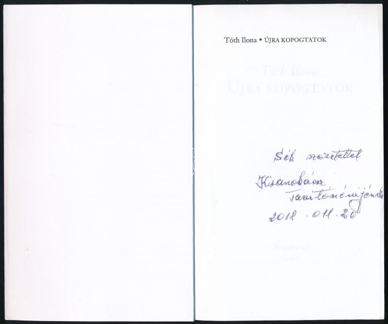 Tóth Ilona: Újra kopogtatok. Nagyvárad, 2011, Europrint. Kiadói papírkötés, kopott borítóval, ajándékozási bejegyzéssel. - Image 2