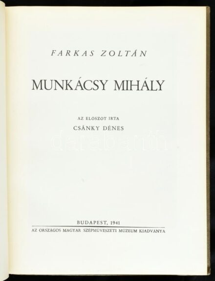 Farkas Zoltán: Munkácsy Mihály. Csánky Dénes előszavával. Magyar művészeti írások. Bp. 1941, Országos Magyar Szépművészeti Múzeum. Fekete-fehér képekkel illusztrálva. Kiadói félvászon-kötés, kissé sérült, kopott