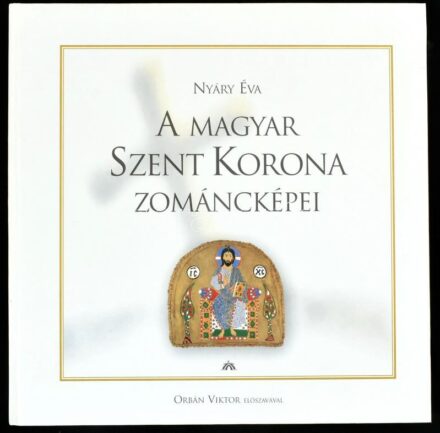 Nyáry Éva: A Magyar Szent Korona zománcképei. Orbán Viktor előszavával. Bp., 2002, Magyar Ház. Első kiadás. Gazdag képanyaggal illusztrálva. Kiadói kartonált papírkötés.