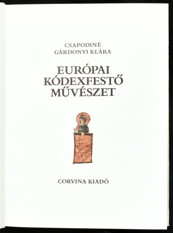 Csapodiné Gárdonyi Klára: Európai kódexfestő művészet. Bp., 1981, Corvina. Gazdag képanyaggal illusztrálva. Kiadói kartonált papírkötés, kiadói papír védőborítóban, jó állapotban. - Image 2