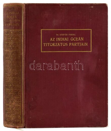 Dr. Gáspár Ferenc: Az Indiai óceán titokzatos partjain. Adentől Elő- és Hátsó-India körül Jáva szigetéig. Bp.,(1907), Singer és Wolfner, 476 p. Gazdag szövegközti és egész oldalas képanyaggal. Kiadói aranyozott kiadói