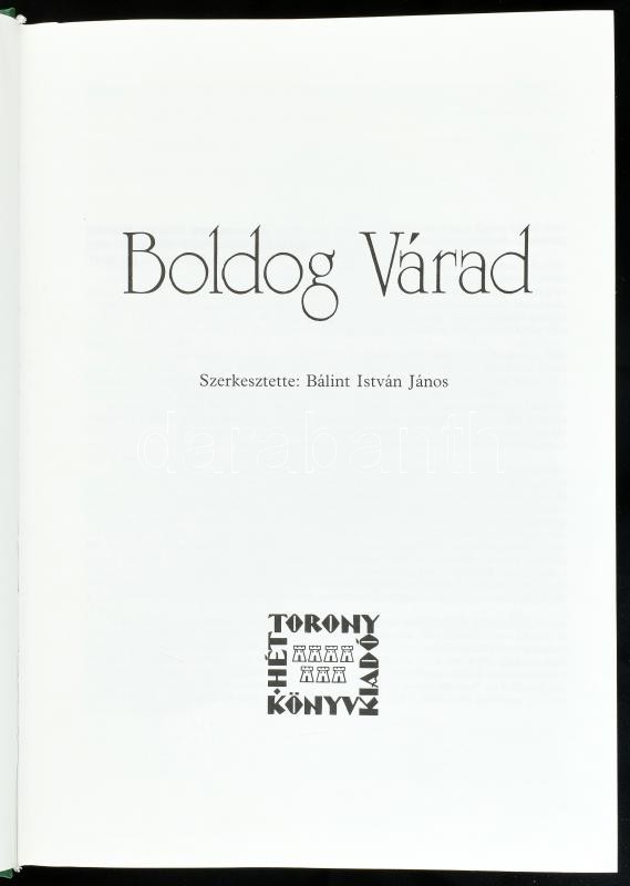 Bálint István János (szerk.): Boldog Várad. 1991, Hét Torony Könyvkiadó. Kiadói műbőr kötés, jó állapotban. - Image 2