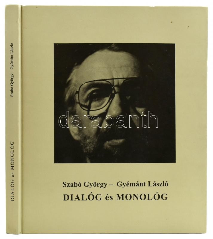 Szabó György - Gyémánt László: Dialóg és monológ. Bp., 1995, DFC Kiadó. Második kiadás. Gazdag képanyaggal illusztrálva. Kiadói kartonált papírkötés. Gyémánt László (1935- ) festőművész által DEDIKÁLT példány.