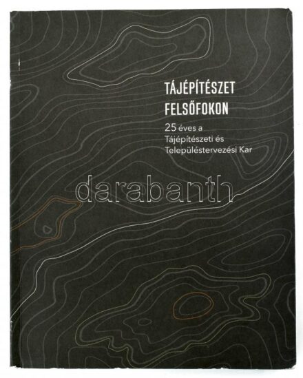 Csemez Attila et al.: Tájépítészet felsőfokon. 25 éves a Tájépítészeti és Településtervezési Kar. Bp., 2018, Szent István Egyetem. Gazdag képanyaggal illusztrálva. Kiadói papírkötés, kissé sérült borítóval.