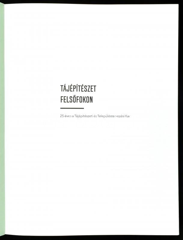 Csemez Attila et al.: Tájépítészet felsőfokon. 25 éves a Tájépítészeti és Településtervezési Kar. Bp., 2018, Szent István Egyetem. Gazdag képanyaggal illusztrálva. Kiadói papírkötés, kissé sérült borítóval. - Image 2