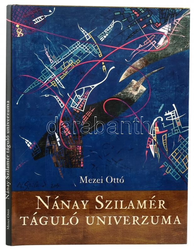 Mezei Ottó: Nánay Szilamér táguló univerzuma. Bp., 2003, Szín-Tézis M. A. K. E. Színes reprodukciókkal gazdagon illusztrálva. Magyar, angol, francia és német nyelven. Kiadói kartonált papírkötés, kiadói papír védőborítóban,