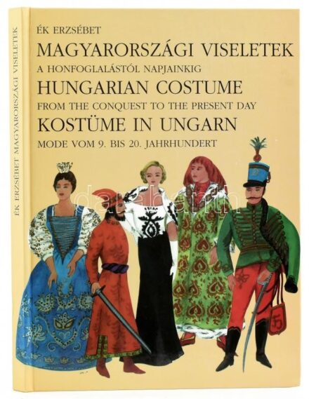 Ék Erzsébet: Magyarországi viseletek a honfoglalástól napjainkig. hn., 2004., Codex. Magyar, angol és német nyelven. Kiadói kartonált papírkötés.