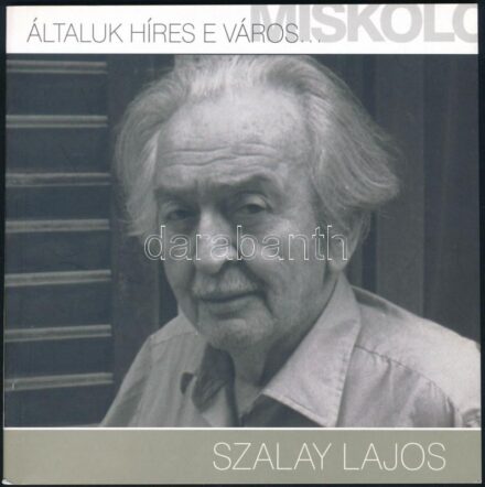 Szalay Lajos. Általunk híres e város... Miskolc. Szerk.: Dobrik István. Miskolc, 2009, Szépmesterségek Alapítvány és a Miskolci Galéria Városi Művészeti Múzeum. Fekete-fehér fotókkal illusztrált. Kiadói papírkötés.