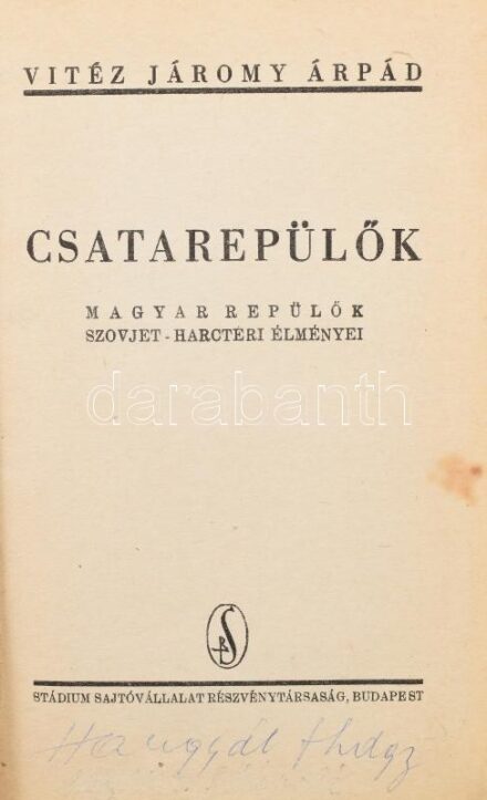vitéz Járomy Árpád: Csatarepülők. Magyar repülők szovjet-harctéri élményei. Bp., [1943], Stádium Sajtóvállalat Rt. Fekete-fehér fotókkal illusztrált. Kiadói félvászon-kötés, kissé foltos borítóval, helyenként kissé foltos