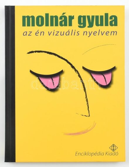 Molnár Gyula: Az én vizuális nyelvem. Bp.,2008,Enciklopédia. Gazdag képanyaggal illusztrált. Kiadói kartonált papírkötés.
