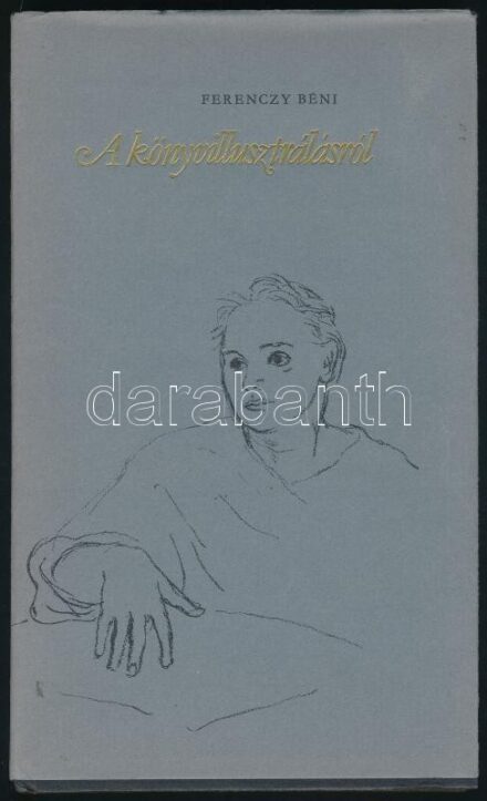 Ferenczy Béni: A könyvillusztrálásról. Rövid előadás. Bp., 1986, Magyar Bibliofil Társaság, 45+(1) p. Fekete-fehér illusztrációkkal. Kiadói kartonált papírkötés, kiadói papír védőborítóban, a védőborítón kis